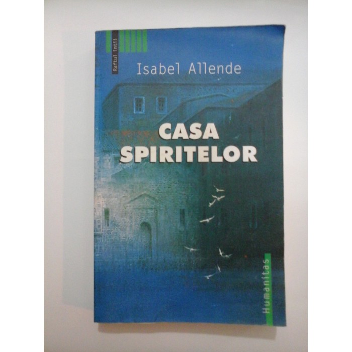    CASA  SPIRITELOR  -  Isabel  ALLENDE